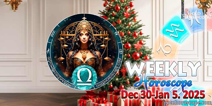 Libra week horoscope December 30—January 5, 2025