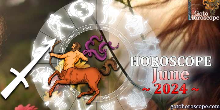 Sagittarius monthly Horoscope for June 2024 