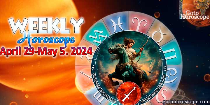 Sagittarius week horoscope April 29—May 5, 2024