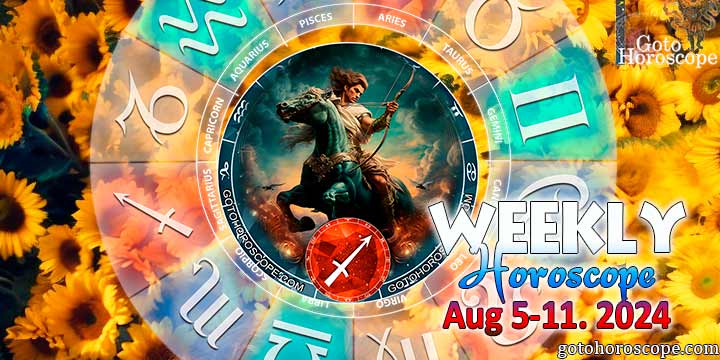 Sagittarius week horoscope August 5—11, 2024