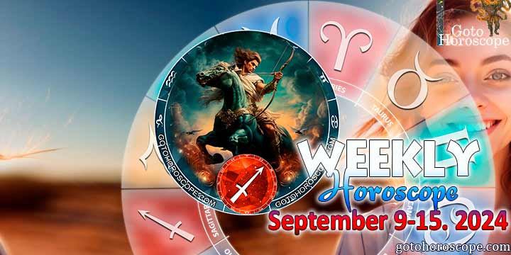 Sagittarius week horoscope September 9—15, 2024