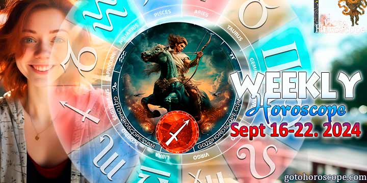 Sagittarius week horoscope September 16—22, 2024