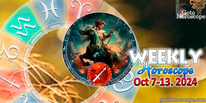 Sagittarius week horoscope October 7—13, 2024