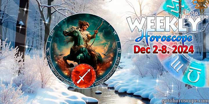 Sagittarius week horoscope December 2—8, 2024