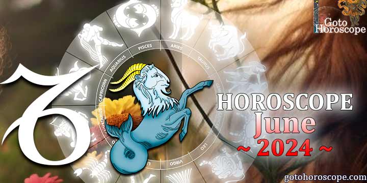 Capricorn monthly Horoscope for June 2024 