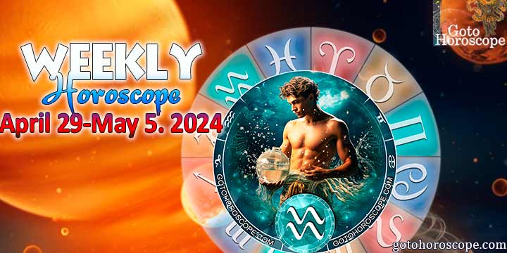 Aquarius week horoscope April 29—May 5, 2024