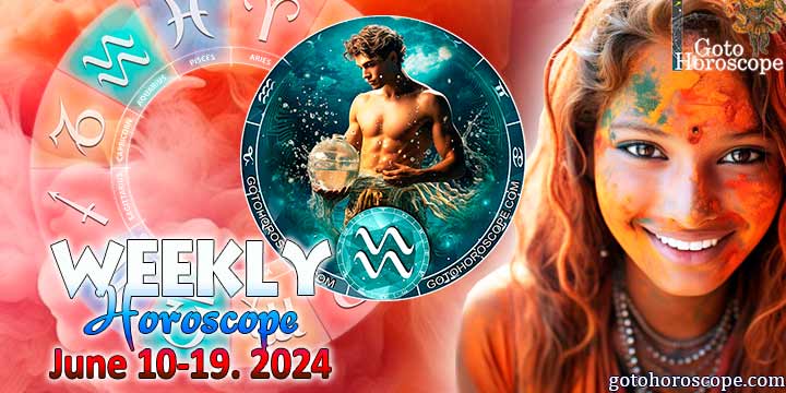 Aquarius week horoscope June 10—16, 2024