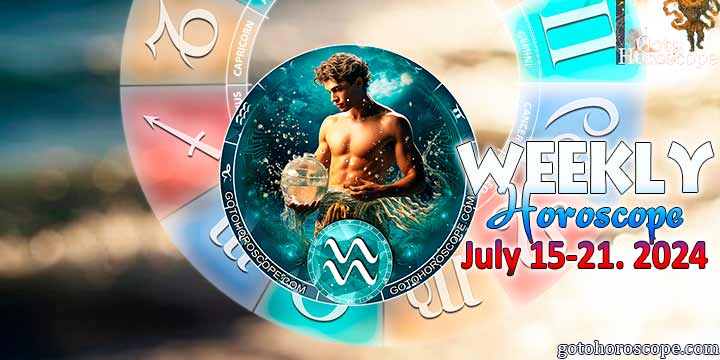 Aquarius week horoscope July 15—21, 2024