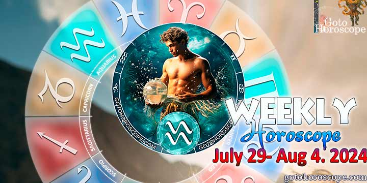 Aquarius week horoscope July 29—4, 2024