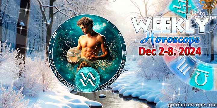 Aquarius week horoscope December 2—8, 2024