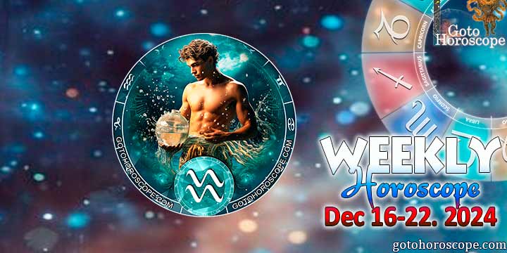 Aquarius week horoscope December 16—22, 2024