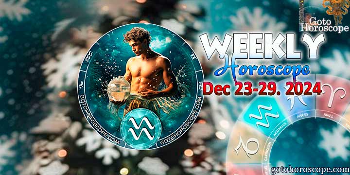 Aquarius week horoscope December 23—29, 2024