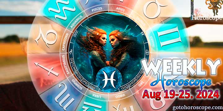 Pisces week horoscope August 19—25, 2024