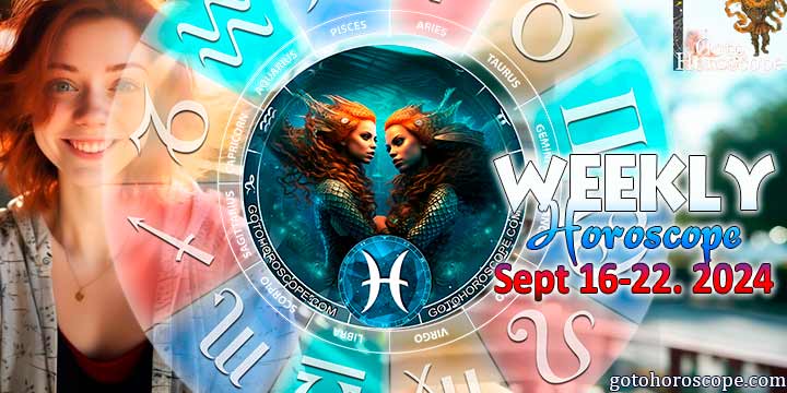 Pisces week horoscope September 16—22, 2024