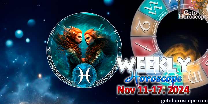 Pisces week horoscope November 11—17, 2024