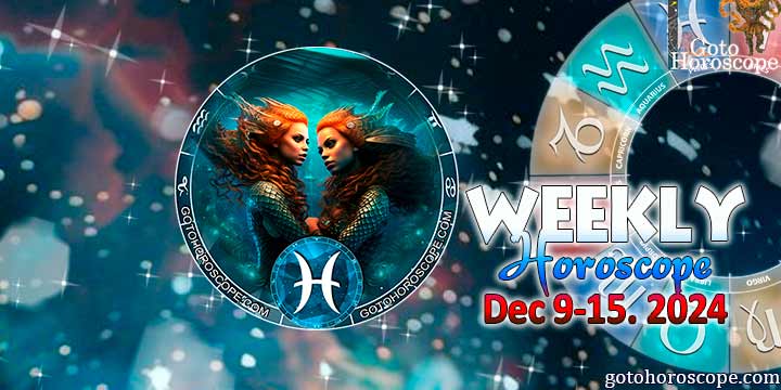 Pisces week horoscope December 9—15, 2024