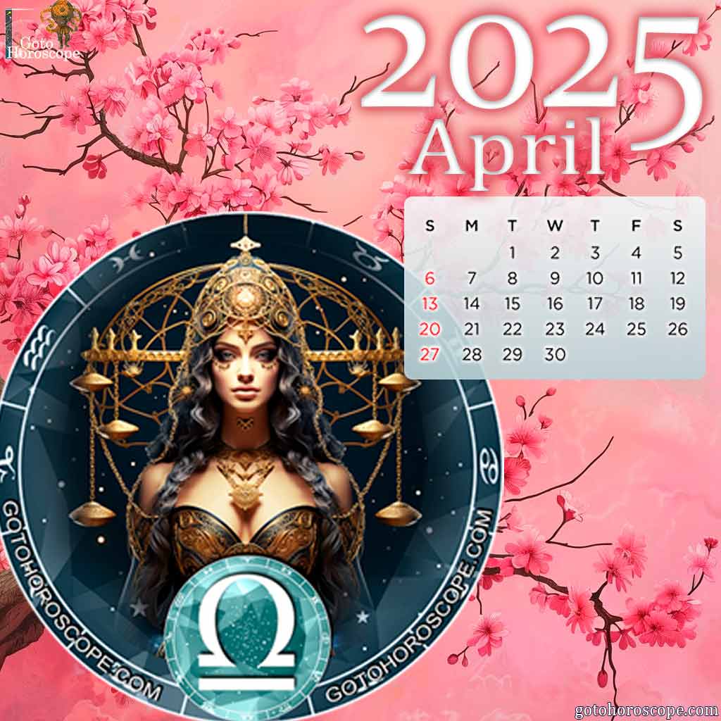 April 2025 Libra Monthly Horoscope